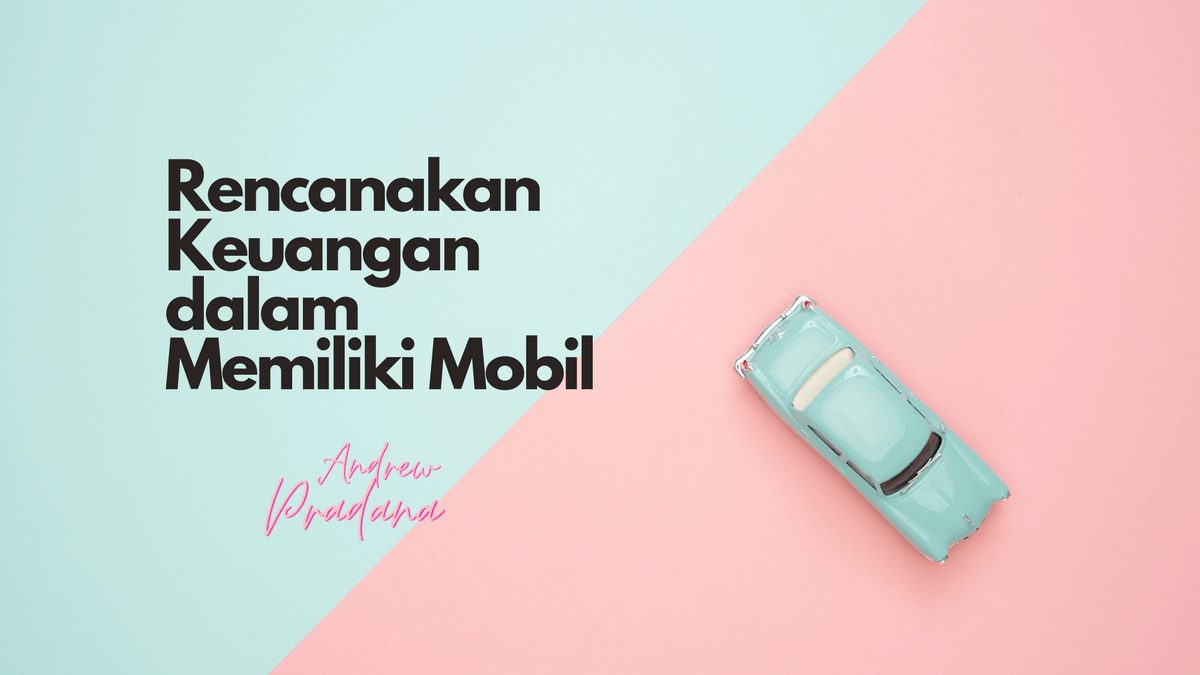 Rencanakan Keuangan dalam Memiliki Mobil, Ikuti 4 Tips Ini