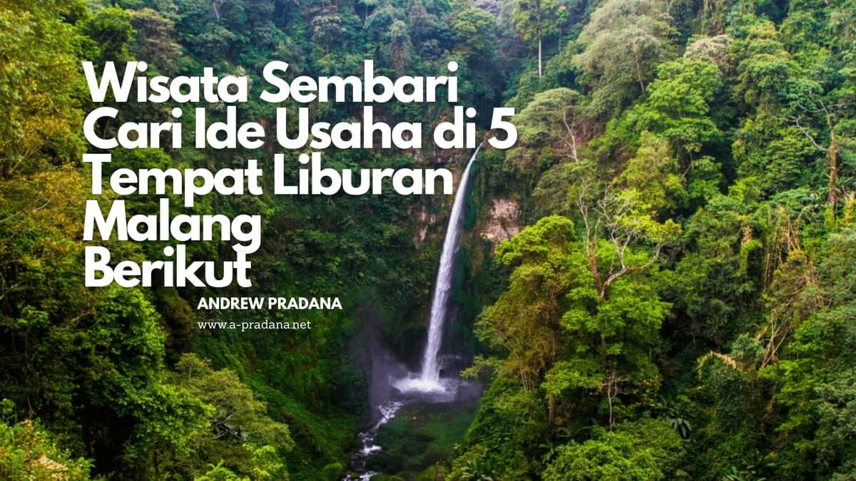 Wisata Sembari Cari Ide Usaha di 5 Tempat Liburan Malang Berikut