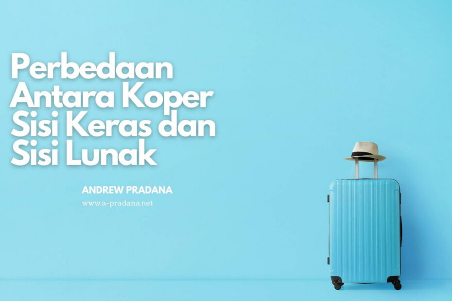 Perbedaan Antara Koper Sisi Keras dan Sisi Lunak
