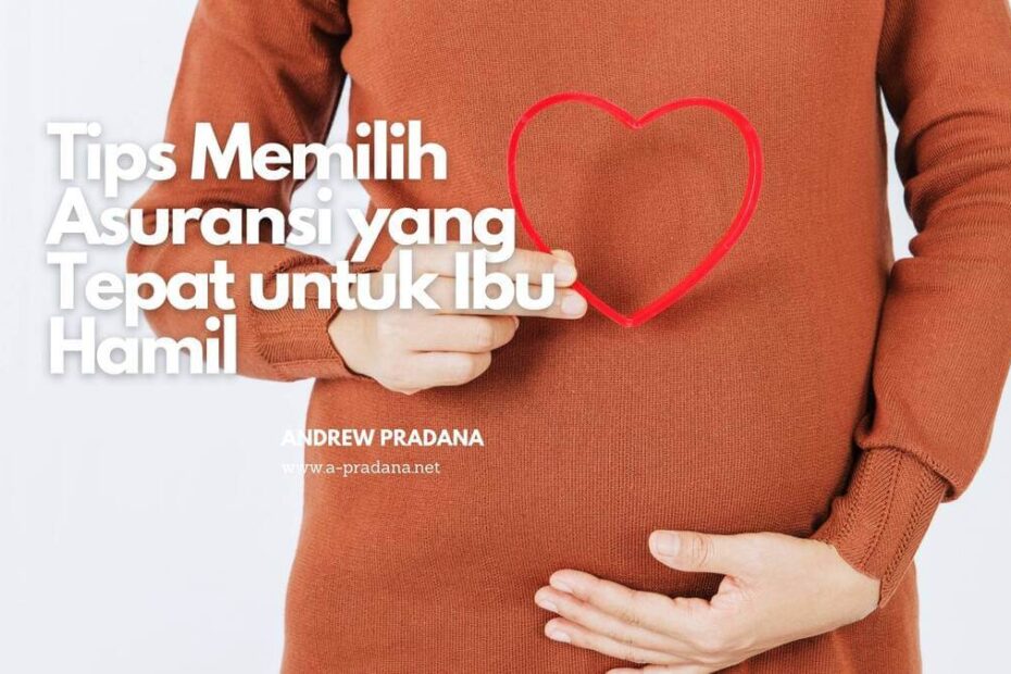 Pentingnya Surat Untuk Ibu Hamil: Memperkuat Ikatan Batin Dan Persiapan Menyambut Sang Buah Hati Tips Memilih Asuransi yang Tepat untuk Ibu Hamil