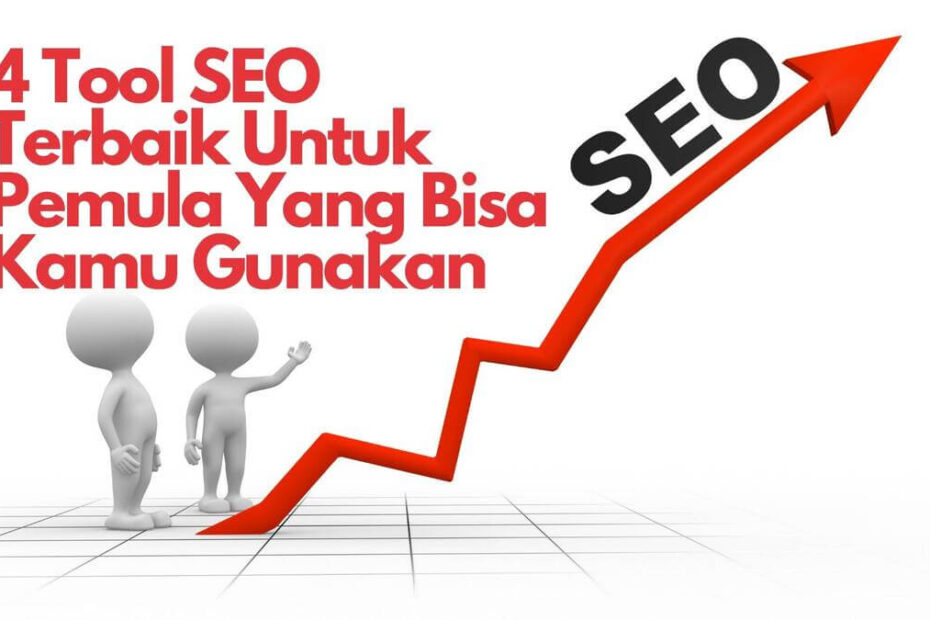 4 Tool SEO Terbaik Untuk Pemula Yang Bisa Kamu Gunakan