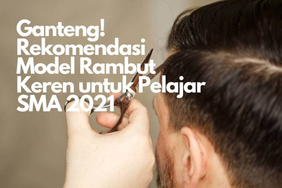 model rambut keren untuk pelajar SMA