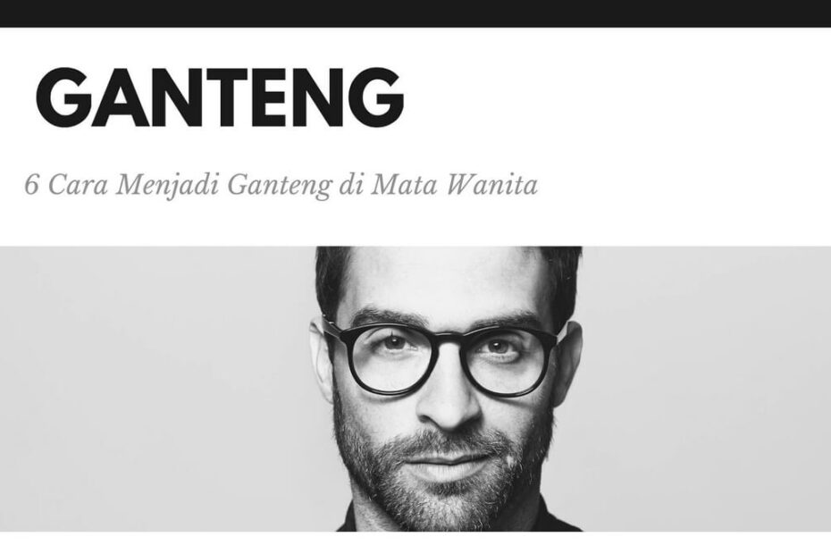 6 Cara Menjadi Ganteng di Mata Wanita