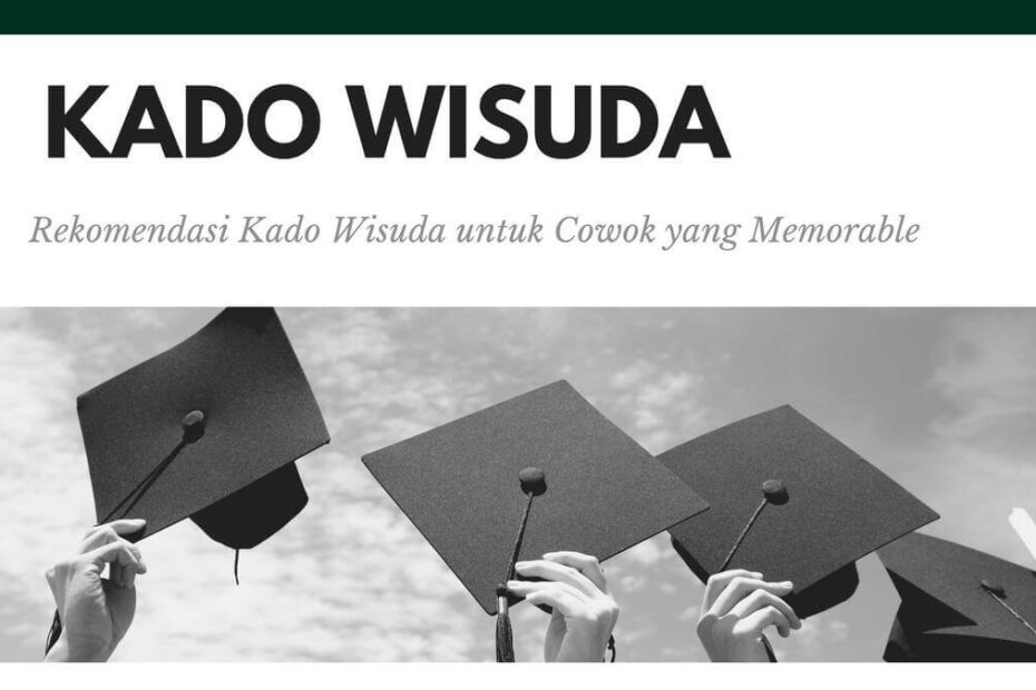 kado wisuda untuk cowok