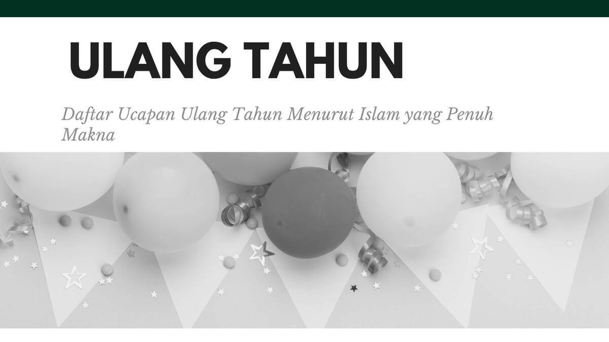 Daftar Ucapan Ulang Tahun Menurut Islam yang Penuh Makna