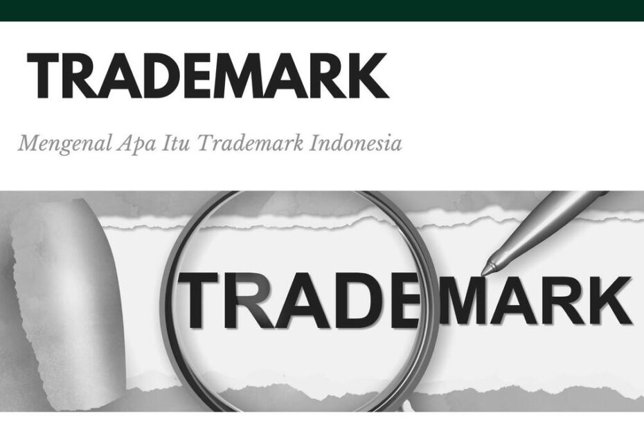 Mengenal Apa Itu Trademark Indonesia