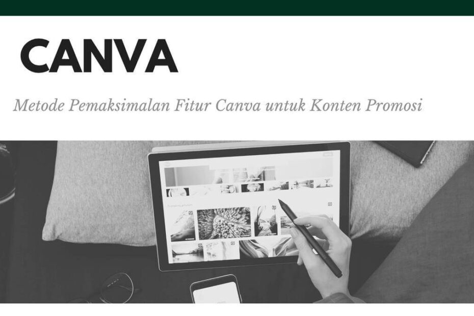 Metode Pemaksimalan Fitur Canva untuk Konten Promosi