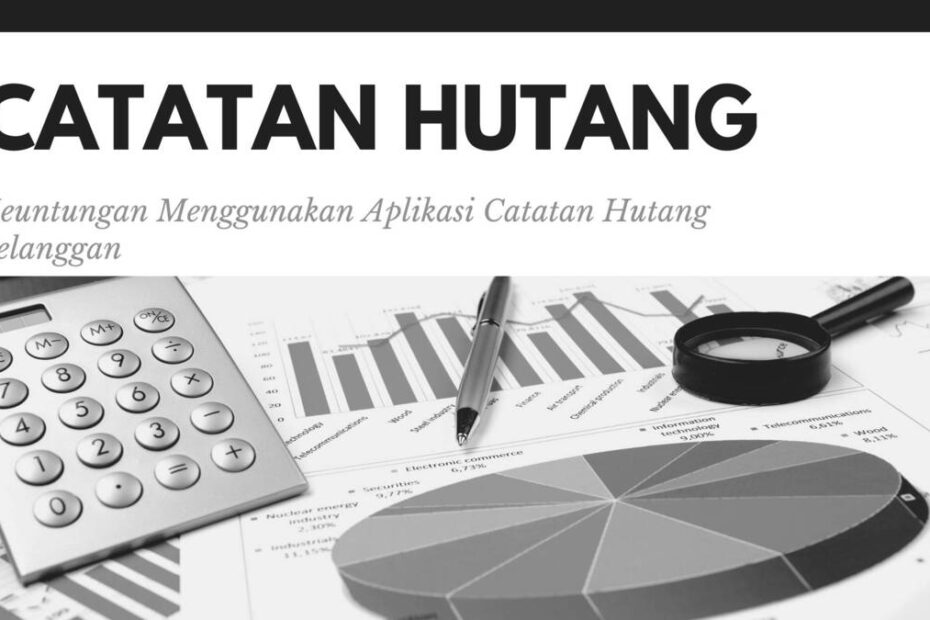 Keuntungan Menggunakan Aplikasi Catatan Hutang Pelanggan