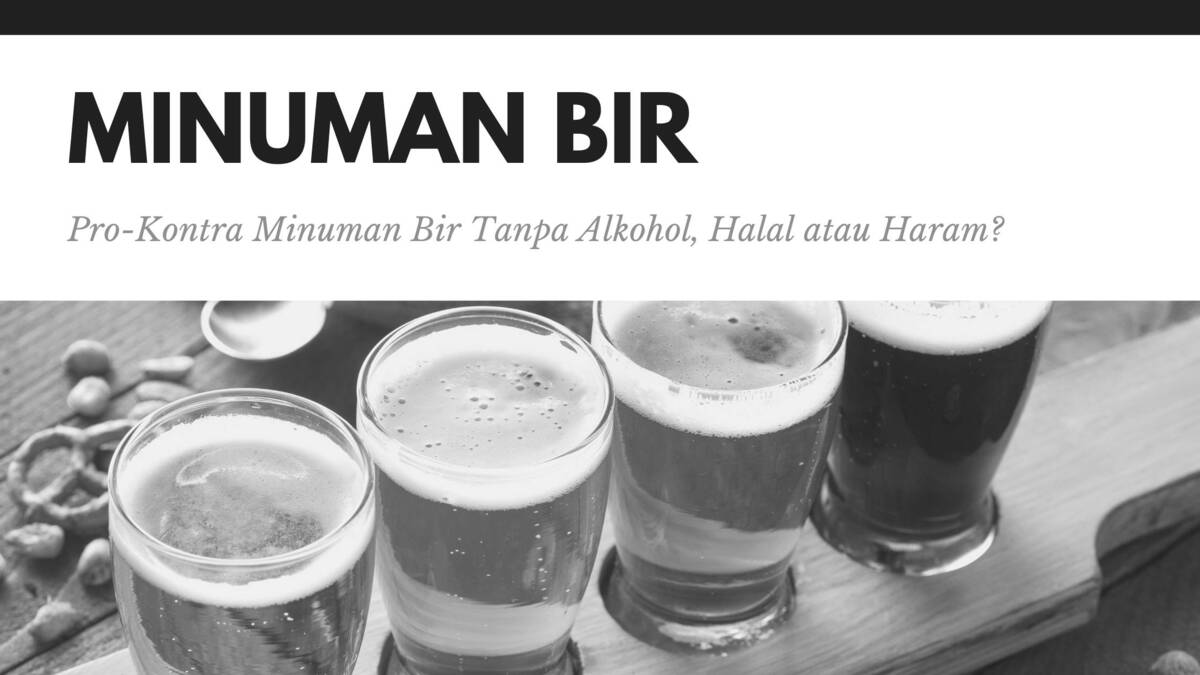 Pro-Kontra Minuman Bir Tanpa Alkohol, Halal atau Haram